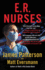 E.R. Nurses: True Stories From America's Greatest Unsung Heroes (Heroes Among Us, 2)