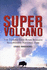 Super Volcano: the Ticking Time Bomb Beneath Yellowstone National Park