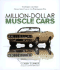 Million-Dollar Muscle Cars: the Rarest and Most Collectible Cars of the Performance Era