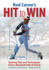 Rod Carew's Hit to Win: Batting Tips and Techniques From a Baseball Hall of Famer