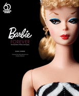 Barbie Forever: Her Inspiration, History, and Legacy (Official 60th Anniversary Collection)
