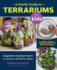 Family Guide to Terrariums for Kids: Imagination-Inspiring Projects to Grow a World in Glass-Build a Mini Ecosystem