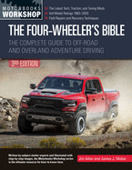The Four-Wheeler's Bible: the Complete Guide to Off-Road and Overland Adventure Driving, Revised & Updated (Motorbooks Workshop)