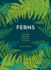 Ferns: Indoors-Outdoors-Growing-Crafting
