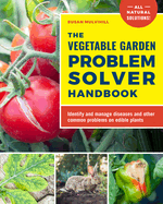 The Vegetable Garden Problem Solver Handbook Format: Paperback