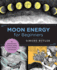 Moon Energy for Beginners: an Introduction to Moon Spells, Lunar Phases, and Rituals (New Shoe Press)