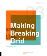 Making and Breaking the Grid: a Graphic Design Layout Workshop (3rd Edition, Updated and Expanded)