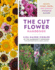 The Cut Flower Handbook: Select, Plant, Grow, and Harvest Gorgeous Blooms