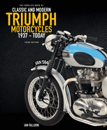 The Complete Book of Classic and Modern Triumph Motorcycles 3rd Edition: 1937 to Today
