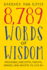 8, 789 Words of Wisdom: Proverbs, Precepts, Maxims, Adages, and Axioms to Live By
