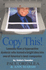 Copy This! : Lessons From a Hyperactive Dyslexic Who Turmed a Bright Idea Into One of America's Best Companies