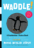 Waddle!: A Scanimation Picture Book