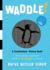Waddle! -Hc Format: Hardcover