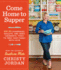 Come Home to Supper: Over 200 Casseroles, Skillets, and Sides (Desserts, Too! ) to Feed Your Family With Love
