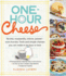 One-Hour Cheese: Ricotta, Mozzarella, Ch�vre, Paneer--Even Burrata. Fresh and Simple Cheeses You Can Make in an Hour Or Less!