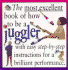 The Most Excellent Book of How to Be a Juggler