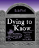 Dying to Know: About Death, Funeral Customs, and Final Resting Places