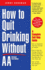 How to Quit Drinking Without Aa, Revised 2nd Edition: A Complete Self-Help Guide