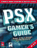 Psx Gamer's Guide Vol. 1: Prima's Unauthorized Strategy Guide
