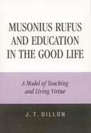 Musonius Rufus and Education in the Good Life: a Model of Teaching and Living Virtue