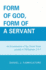 Form of God, Form of a Servant: An examination of the Greek noun morphe in Philippians 2:6-7