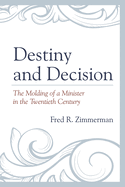 Destiny and Decision: the Molding of a Minister in the Twentieth Century