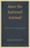 Man the Rational Animal: Questions and Arguments