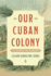 Our Cuban Colony: A Study in Sugar