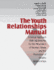 The Youth Relationships Manual: a Group Approach With Adolescents for the Prevention of Woman Abuse and the Promotion of Healthy Relationships