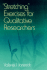 "Stretching" Exercises for Qualitative Researchers