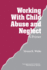 Working With Child Abuse and Neglect: a Primer: 15 (Interpersonal Violence: the Practice Series)