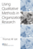 Using Qualitative Methods in Organizational Research (Organizational Research Methods)