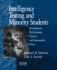 Intelligence Testing and Minority Students: Foundations, Performance Factors, and Assessment Issues (Racial Ethnic Minority Psychology)