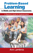 Problem-Based Learning in Middle and High School Classrooms