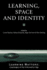 Learning, Space and Identity (Published in Association With the Open University)