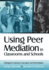 Using Peer Mediation in Classrooms and Schools: Strategies for Teachers, Counselors, and Administrators