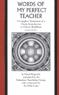 The Words of My Perfect Teacher: a Complete Translation of a Classic Introduction to Tibetan Buddhism (Sacred Literature Series)