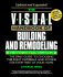 The Visual Handbook of Building and Remodeling: the Only Guide to Choosing the Right Materials and Systems for Every Part of Your Home: Professional Edition