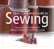 New Complete Guide to Sewing: Step By Step Techniques for Making Clothes and Home Accessories (Readers Digest)