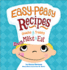 Easy-Peasy Recipes: Snacks and Treats to Make and Eat