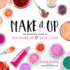 Make It Up: the Essential Guide to Diy Makeup and Skin Care