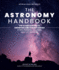 The Astronomy Handbook: the Ultimate Guide to Observing and Understanding Stars, Planets, Galaxies, and the Universe