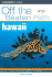 Off the Beaten Path Hawaii: a Guide to Unique Places