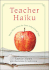 Teacher Haiku: Three Short Lines for Your Long School Year