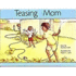 Teasing Mom: Individual Student Edition Green (Levels 12-14)