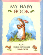 Guess How Much I Love You: My Baby Book