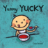 Yummy Yucky: (an Eating Habits Concept Book of Opposite Tastes and Textures for Babies and Toddlers) (Leslie Patricelli Board Books) Patricelli, Leslie