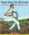 There Goes Ted Williams: the Greatest Hitter Who Ever Lived