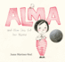 Alma and How She Got Her Name: (a Heartwarming Story About Family History and the Meaning of Names-for Kids Ages 3-8)