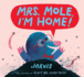 Mrs. Mole, I'M Home!
